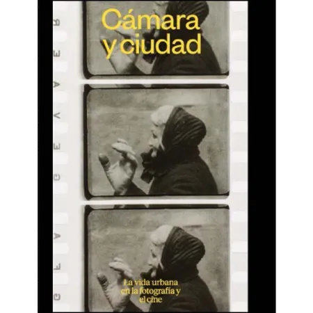 CÁMARA Y CIUDAD. LA VIDA URBANA EN LA FOTOGRAFÍA Y EL CINE
