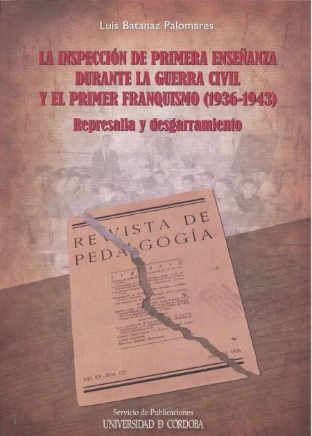 LA INSPECCIÓN DE PRIMERA ENSEÑANZA DURANTE LA GUERRA CIVIL Y EL PRIMER FRANQUISM