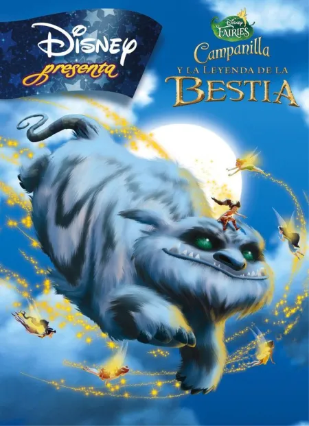 CAMPANILLA Y LA LEYENDA DE LA BESTIA. DISNEY PRESENTA