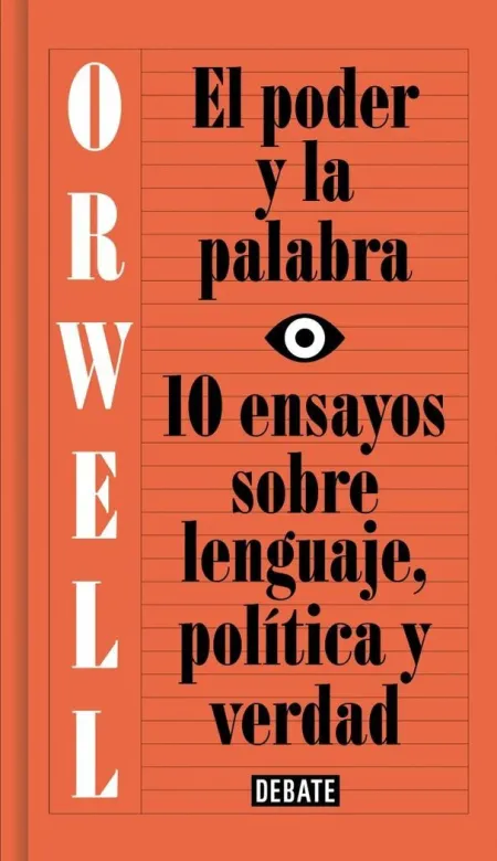 EL PODER Y LA PALABRA (EDICIÓN DEFINITIVA AVALADA POR THE ORWELL ESTATE)