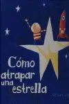 CÓMO ATRAPAR UNA ESTRELLA