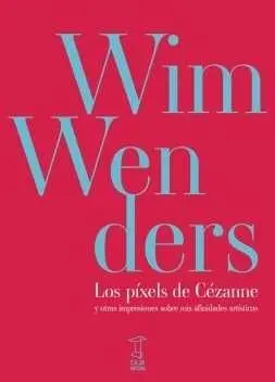 LOS PIXELS DE CÉZANNE Y OTRAS IMPRESIONES SOBRE MIS AFINIDADES ARTÍSTICAS