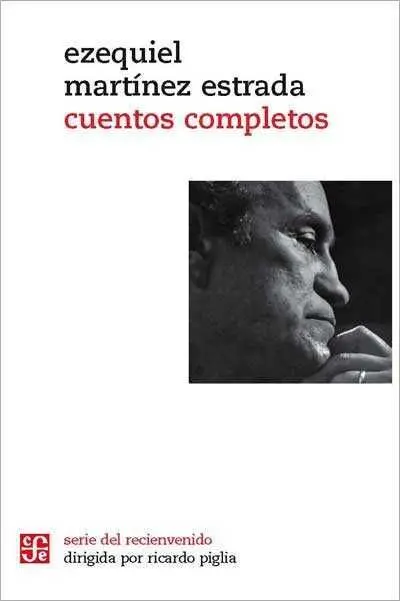 CUENTOS COMPLETOS / EZEQUIEL MARTÍNEZ ESTRADA.