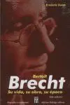 BERTOLT BRECHT. SU VIDA, SU OBRA, SU EP