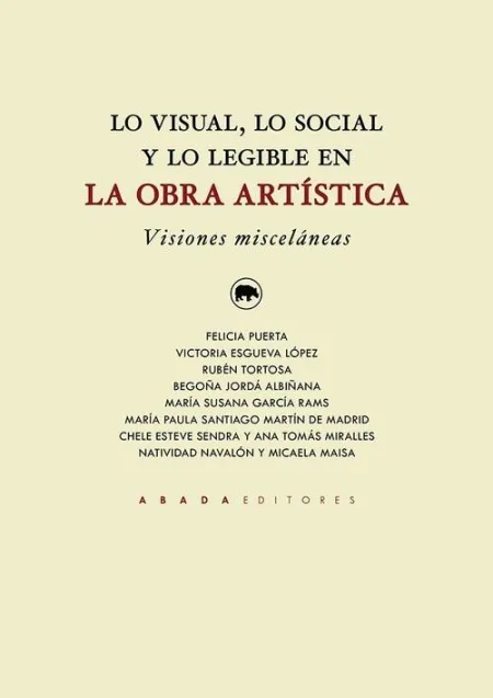 LO VISUAL, LO SOCIAL Y LO LEGIBLE EN LA OBRA ARTÍSTICA. VISIONES MISCELÁNEAS