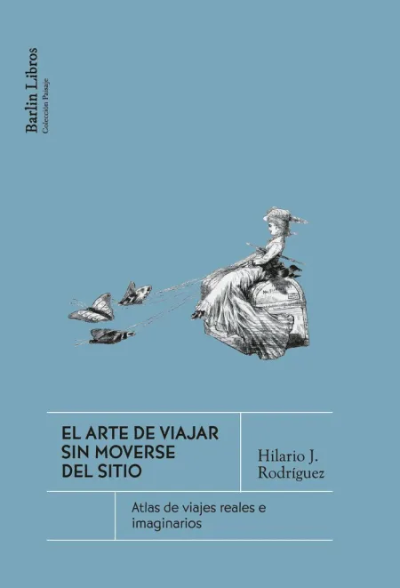 EL ARTE DE VIAJAR SIN MOVERSE DEL SITIO