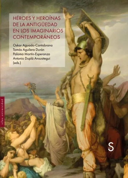 HÉROES Y HEROÍNAS DE LA ANTIGÜEDAD EN LOS IMAGINARIOS CONTEMPORÁNEOS