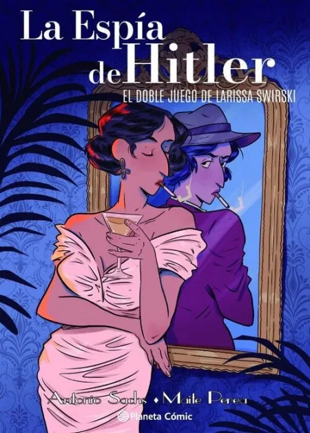 ESPIA DE HITLER, LA. EL DOBLE JUEGO DE LARISSA SWIRSKY