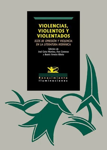 VIOLENCIAS, VIOLENTOS Y VIOLENTADOS: ECOS DE OPRESIÓN Y VIOLENCIA EN LA LITERATU