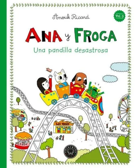 ANA Y FROGA, TOMO 3: UNA PANDILLA DESASTROSA (NUEVA EDICIÓN)