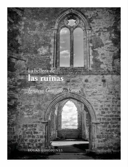 LA BELLEZA DE LAS RUINAS